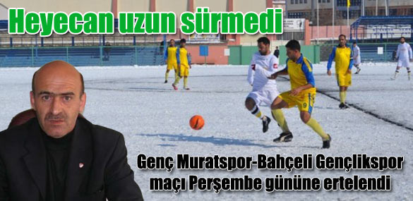 Genç Murat Spor maçı ertelendi