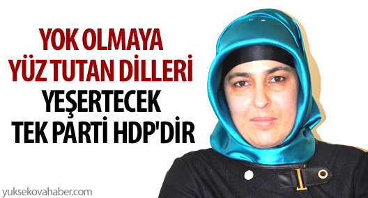 Kavran: “Yok olmaya yüz tutan dilleri yeşertecek tek parti HDP’dir”