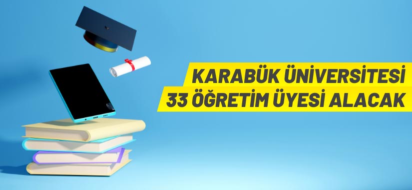 Karabük Üniversitesi’nden Öğretim Üyesi alım ilanı