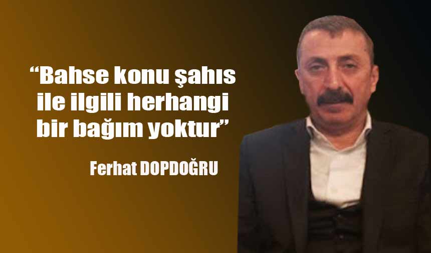 Bahse konu şahıs ile ilgili herhangi bir bağım yoktur